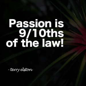 passion is 9/10's of the law