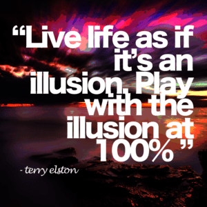 live life as iff Illusion